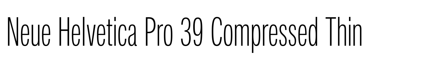 Neue Helvetica Pro 39 Compressed Thin